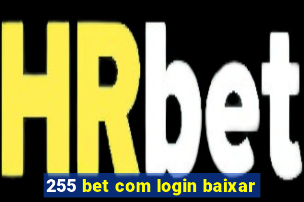 255 bet com login baixar